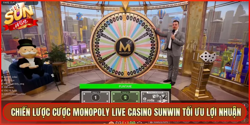 Chiến Lược Cược Monopoly Live Casino Sunwin Tối Ưu Lợi Nhuận