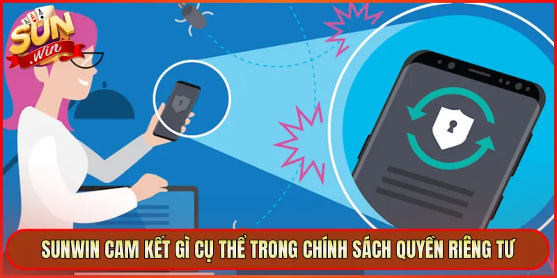Sunwin cam kết gì cụ thể trong chính sách quyền riêng tư