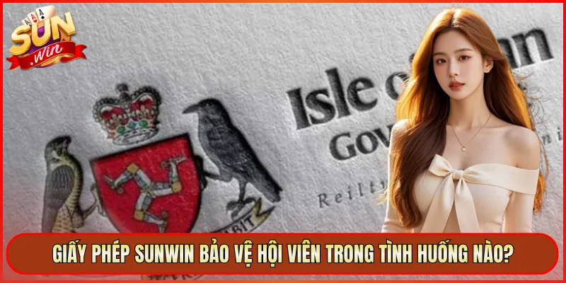 Giấy phép Sunwin bảo vệ hội viên trong tình huống nào?
