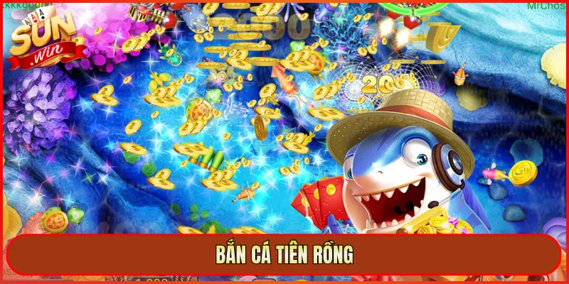 Bắn Cá Tiên Rồng