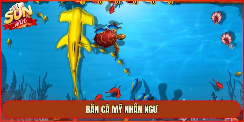 Bắn Cá Mỹ Nhân Ngư
