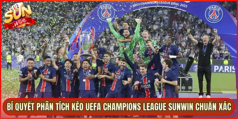 Bí Quyết Phân Tích Kèo UEFA Champions League Sunwin Chuẩn Xác
