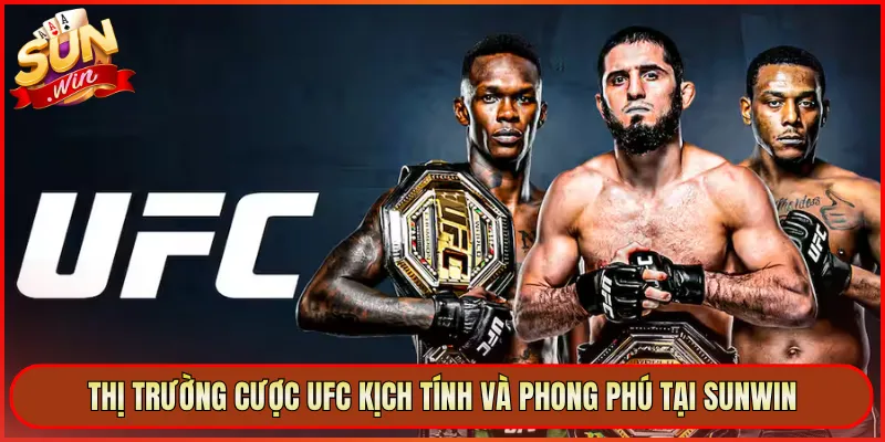 Thị Trường Cược UFC Kịch Tính Và Phong Phú Tại Sunwin