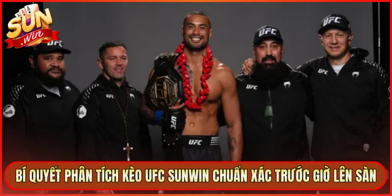 Bí Quyết Phân Tích Kèo UFC Sunwin Chuẩn Xác Trước Giờ Lên Sàn